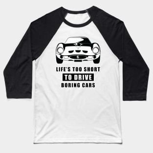 Life Is Too Short To Drive Boring Cars - Funny Car Quote Baseball T-Shirt